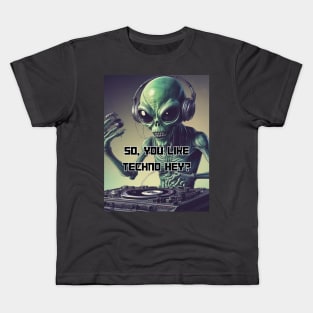 Alien Dj So You Like Techno Hey Techno And Club Kids T-Shirt